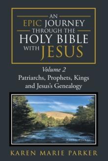 An Epic Journey through the Holy Bible with Jesus : Volume 2: Patriarchs, Prophets, Kings and Jesus's Genealogy