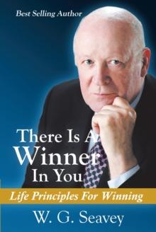 There Is A Winner In You : Life Principles For Winning