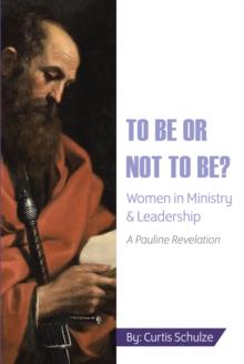 To Be or Not to Be? : Women in Ministry & Leadership