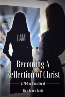 Becoming a Reflection of Christ : A 21-Day Devotional