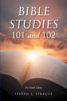 Bible Studies 101 and 102 : For God's Glory