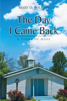 The Day I Came Back : A Story of Hope