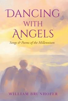 Dancing with Angels : Songs and Poems of the Millennium