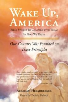 Wake Up, America : Bible Stories to Compare with Today In God We Trust