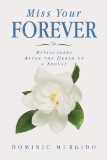 Miss Your Forever : Reflections After the Death of a Spouse