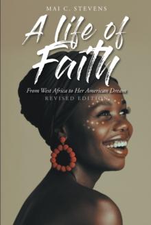 A Life of Faith : From West Africa to Her American Dream