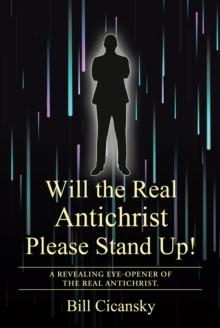 Will the Real Antichrist Please Stand Up! : A Revealing Eye-Opener of the Real Antichrist.