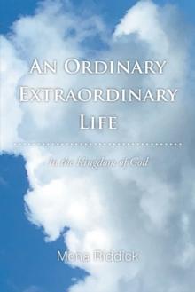 An Ordinary Extraordinary Life : In the Kingdom of God