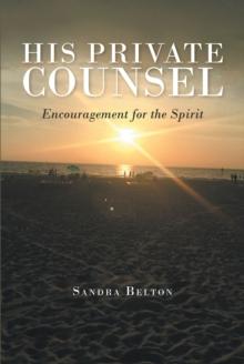 His Private Counsel : Encouragement for the Spirit