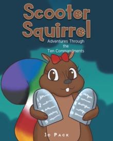 Scooter Squirrel : Adventures Through the Ten Commandments