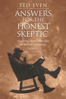 Answers for the Honest Skeptic : Answering Skeptic Objections to Biblical Christianity: Part 2: Christ Is Our Creator