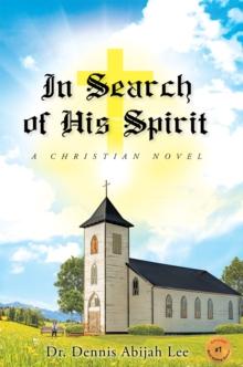 In Search of His Spirit : A Christian Novel