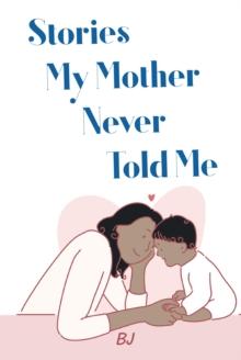 Stories My Mother Never Told Me