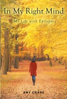 In My Right Mind : My Life with Epilepsy