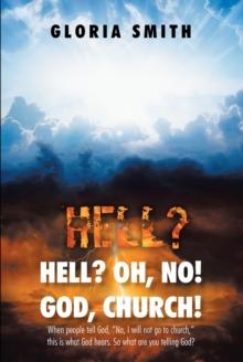 Hell? Oh, No! God, Church! : When people tell God, "No, I will not go to church," this is what God hears. So what are you telling God?