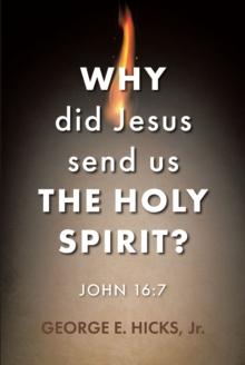 Why Did Jesus Send Us the Holy Spirit? : John 16:7