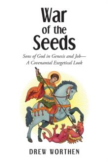 War of the Seeds : Sons of God in Genesis and JobaEUR"A Covenantal Exegetical Look