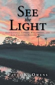 See the Light : Inspirational Letters, Reflections, and Life-Changing Positive Words