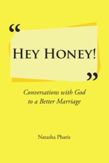 Hey Honey! : Conversations with God to a Better Marriage