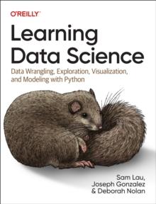 Learning Data Science : Data Wrangling, Exploration, Visualization, and Modeling with Python