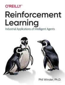 Reinforcement Learning : Industrial Applications of Intelligent Agents