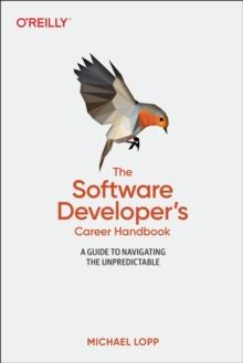 Software Developer's Career Handbook, The : A Guide to Navigating the Unpredictable