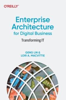 Enterprise Architecture for Digital Business : Transforming It