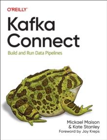 Kafka Connect : Build Data Pipelines by Integrating Existing Systems