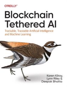 Blockchain Tethered AI : Trackable, Traceable Artificial Intelligence and Machine Learning