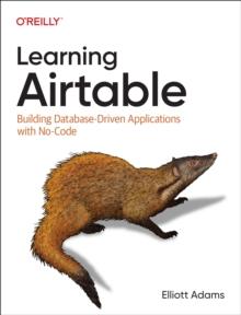 Learning Airtable : Building Database-Driven Applications with No-Code