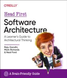 Head First Software Architecture : A Learner's Guide to Architectural Thinking