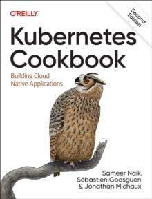 Kubernetes Cookbook : Building Cloud Native Applications