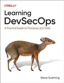 Learning Devsecops : A Practical Guide to Processes and Tools