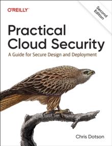 Practical Cloud Security : A Guide for Secure Design and Deployment