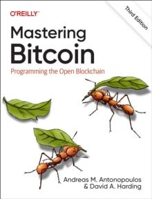 Mastering Bitcoin : Programming the Open Blockchain