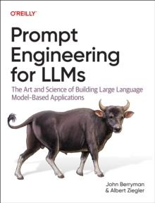 Prompt Engineering for LLMs : The Art and Science of Building Large Language Model-Based Applications