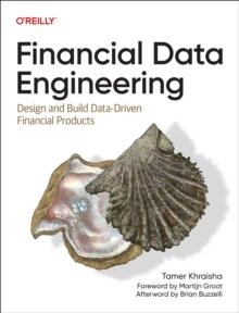 Financial Data Engineering : Design and Build Data-Driven Financial Products