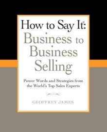 How to Say It: Business to Business Selling