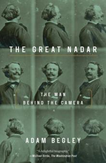 Great Nadar : The Man Behind the Camera