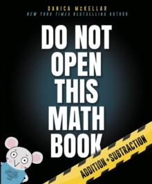 Do Not Open This Math Book! : Addition + Subtraction