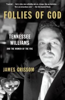 Follies of God : Tennessee Williams and the Women of the Fog