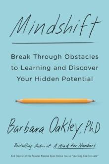 Mindshift : Break Through Obstacles to Learning and Discover Your Hidden Potential