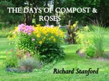 THE DAYS OF COMPOST AND ROSES