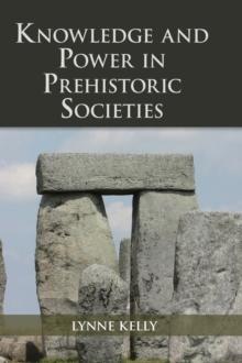 Knowledge and Power in Prehistoric Societies : Orality, Memory and the Transmission of Culture