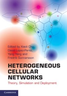 Heterogeneous Cellular Networks : Theory, Simulation and Deployment