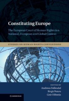 Constituting Europe : The European Court of Human Rights in a National, European and Global Context