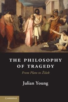 Philosophy of Tragedy : From Plato to Zizek