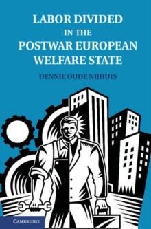 Labor Divided in the Postwar European Welfare State : The Netherlands and the United Kingdom