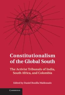 Constitutionalism of the Global South : The Activist Tribunals of India, South Africa, and Colombia