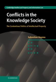 Conflicts in the Knowledge Society : The Contentious Politics of Intellectual Property